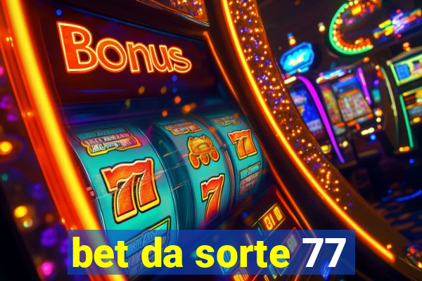 bet da sorte 77