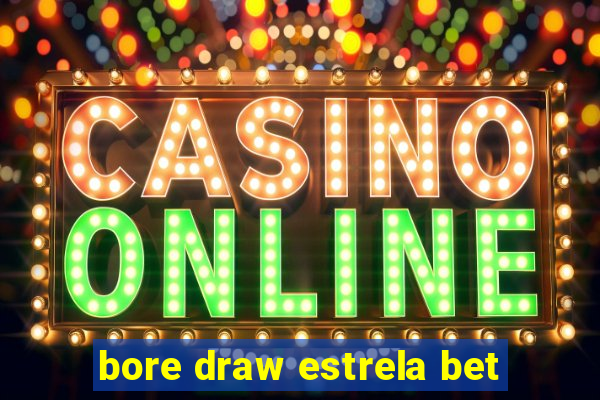 bore draw estrela bet