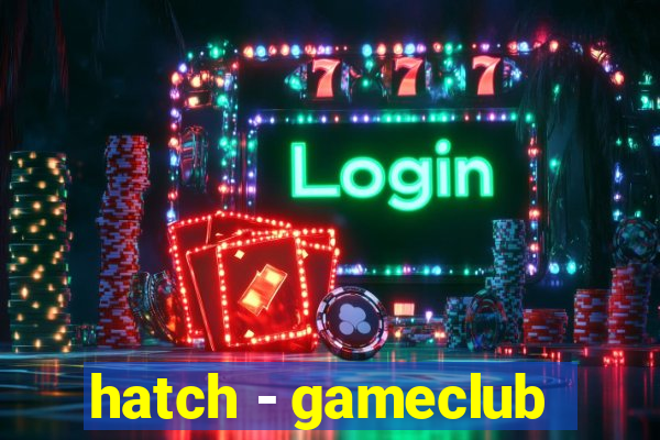 hatch - gameclub