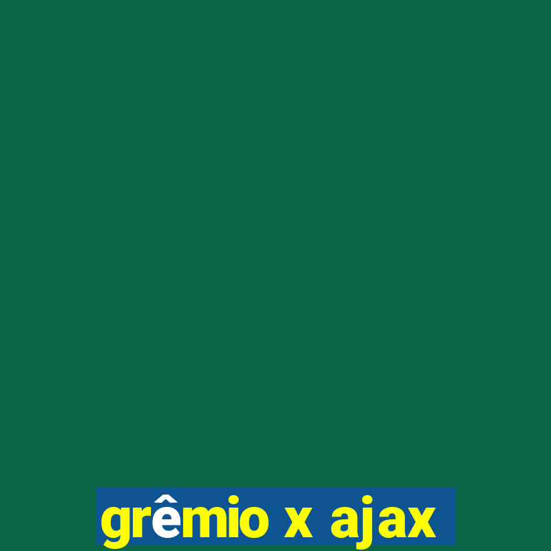 grêmio x ajax