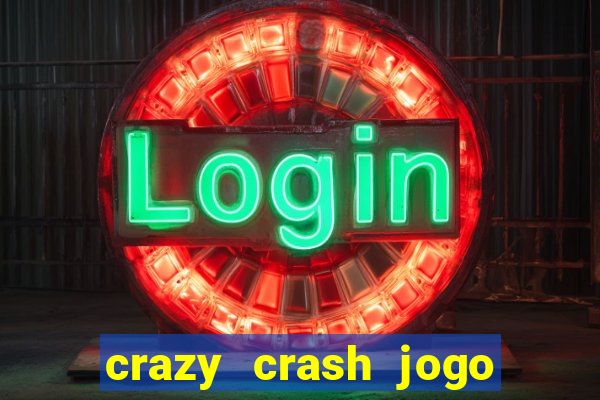 crazy crash jogo de cassino