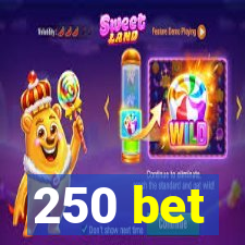 250 bet