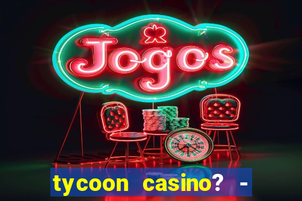 tycoon casino? - vegas slots