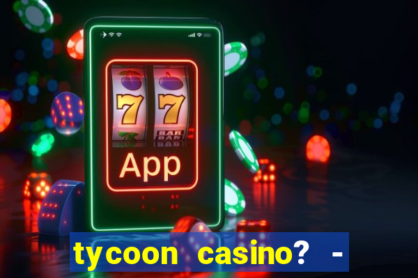 tycoon casino? - vegas slots