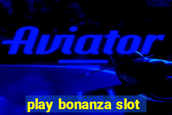 play bonanza slot