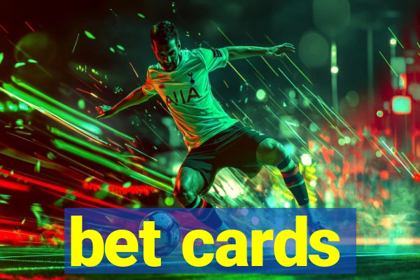 bet cards