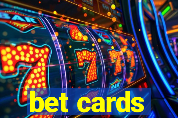 bet cards