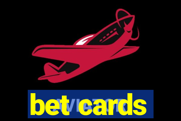 bet cards