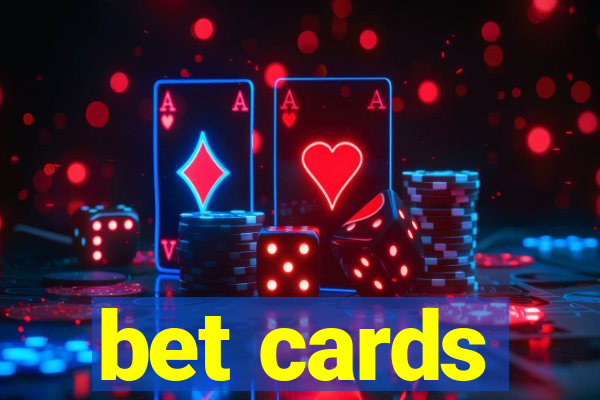 bet cards