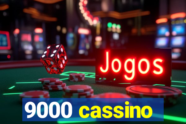 9000 cassino