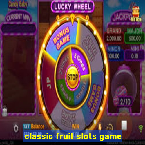 classic fruit slots game