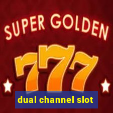 dual channel slot