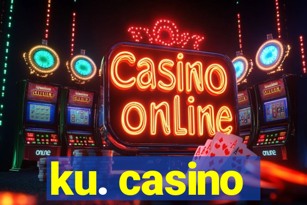 ku. casino