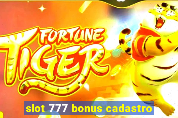 slot 777 bonus cadastro