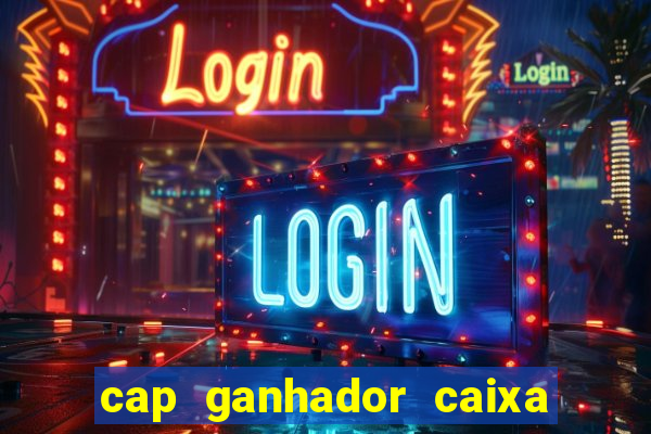 cap ganhador caixa 30 reais