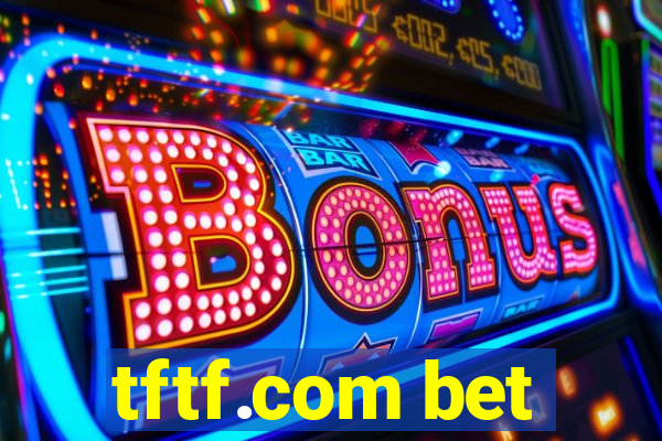 tftf.com bet