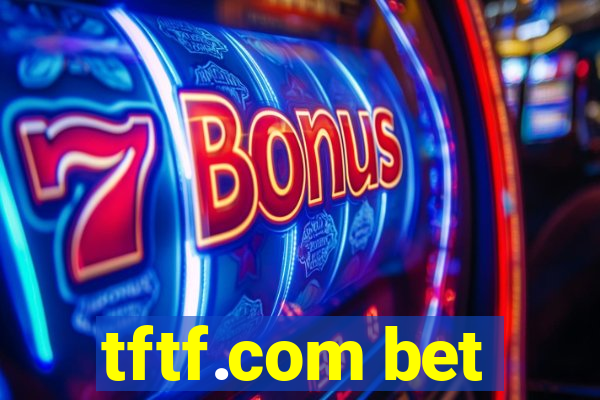 tftf.com bet