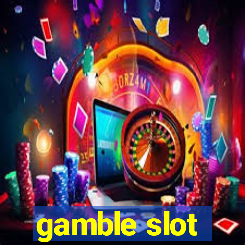 gamble slot