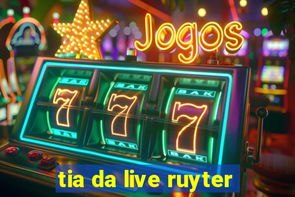 tia da live ruyter