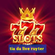 tia da live ruyter