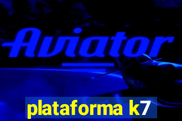 plataforma k7