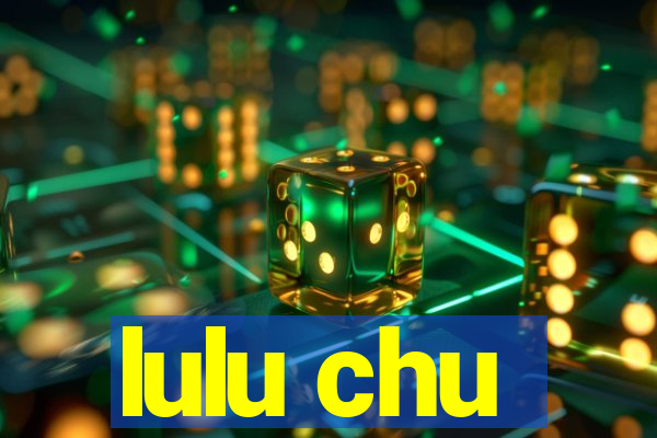 lulu chu