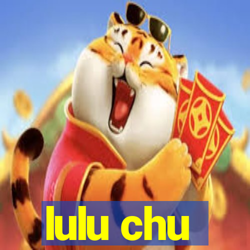 lulu chu