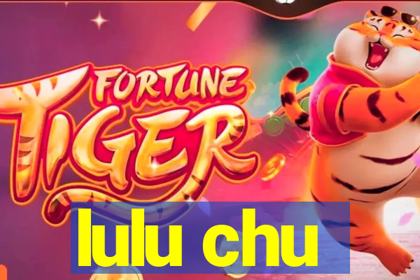 lulu chu