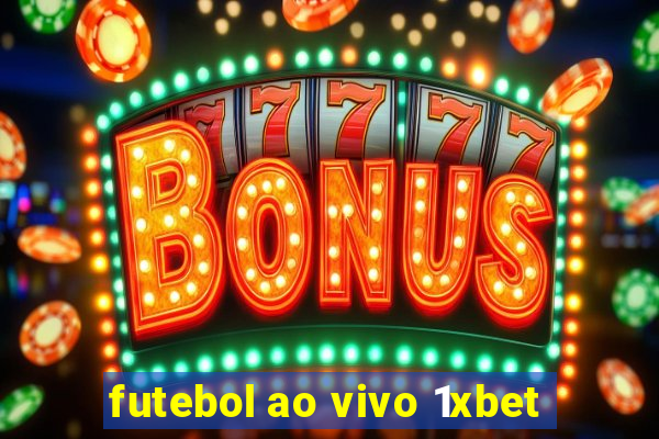 futebol ao vivo 1xbet