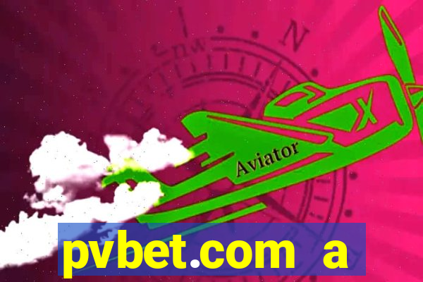 pvbet.com a plataforma de jogos de cassino