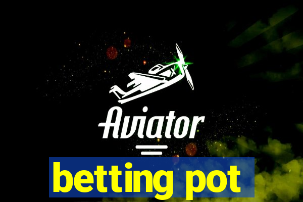 betting pot