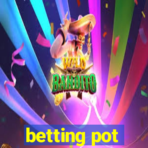 betting pot