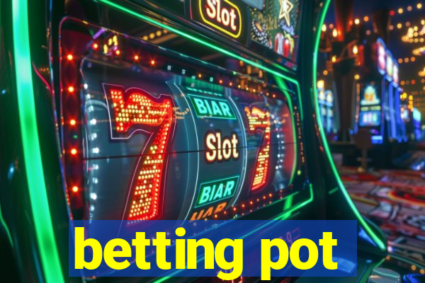 betting pot