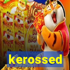 kerossed