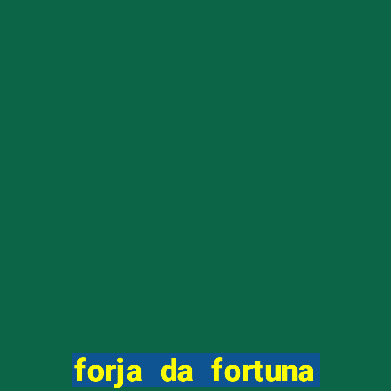 forja da fortuna é confiável