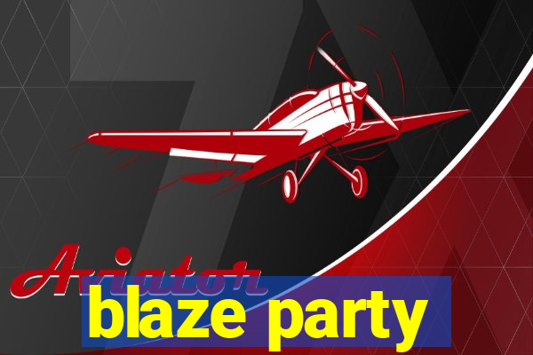 blaze party