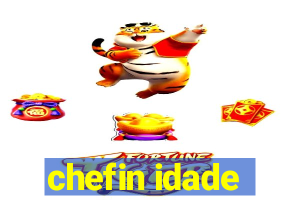 chefin idade