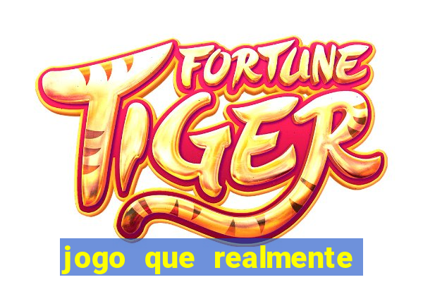 jogo que realmente dá dinheiro de verdade