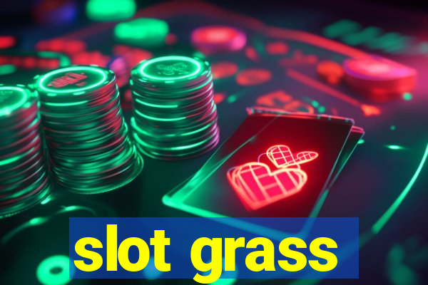 slot grass