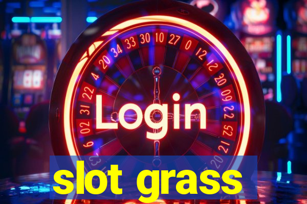 slot grass