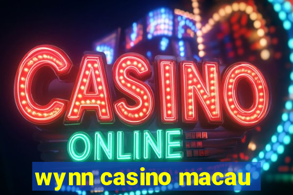 wynn casino macau