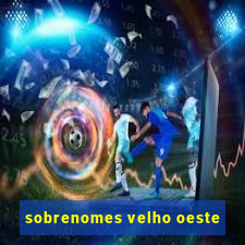 sobrenomes velho oeste