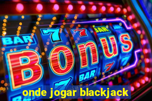 onde jogar blackjack