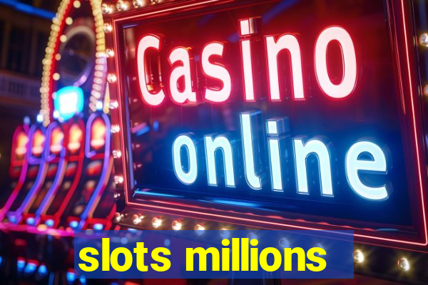 slots millions