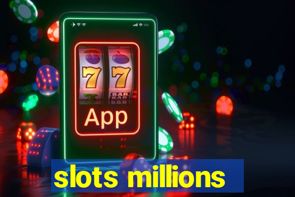 slots millions