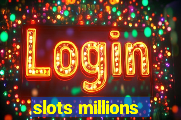 slots millions