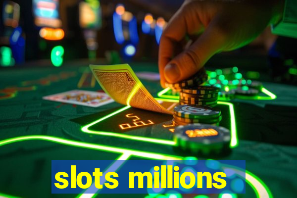 slots millions