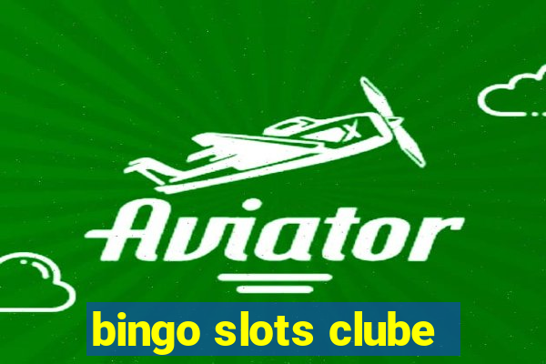 bingo slots clube