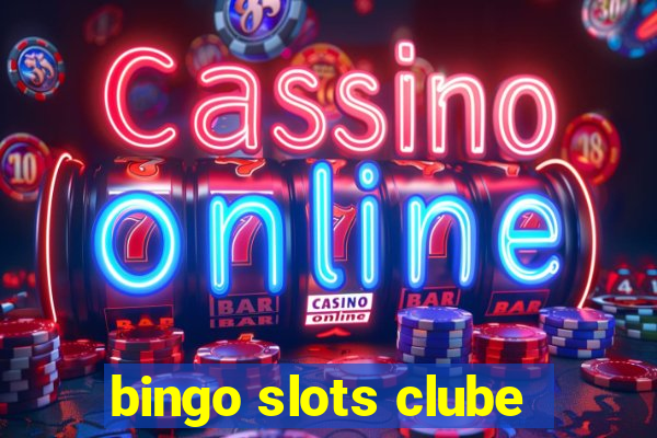 bingo slots clube