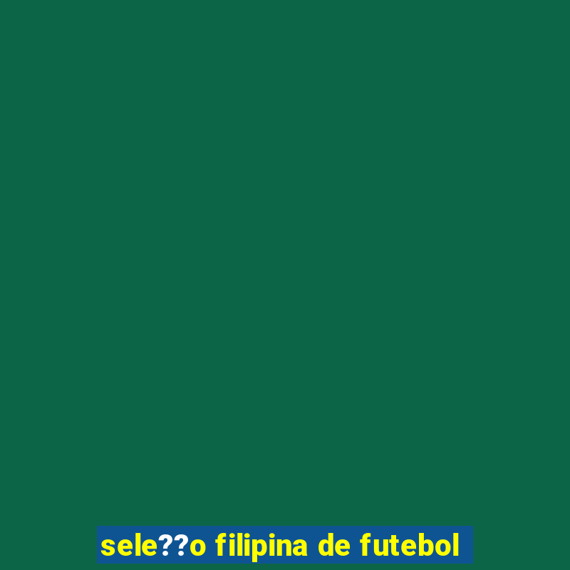 sele??o filipina de futebol